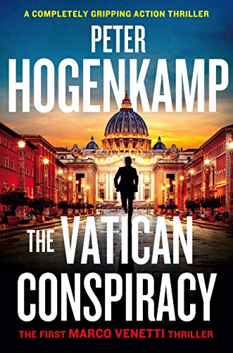 The Vatican Conspiracy: A Completely Gripping Action Thriller (A Marco Venetti Thriller Book 1) #TOP9