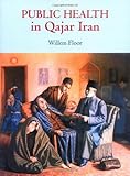 Public Health in Qajar Iran