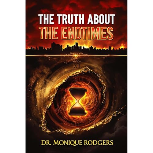 The Truth About The Endtimes by Dr. Monique Rodgers episode artwork
