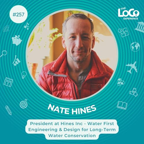 EXPERIENCE 257 | #Waterfirst Founder Nate Hines, CEO of Hines Inc. - Nate Interviews Curt for the 2nd half of the Show!