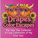  Drapes Color Escapes: The Year One Collection: A Cozy Celebration of My First Year
