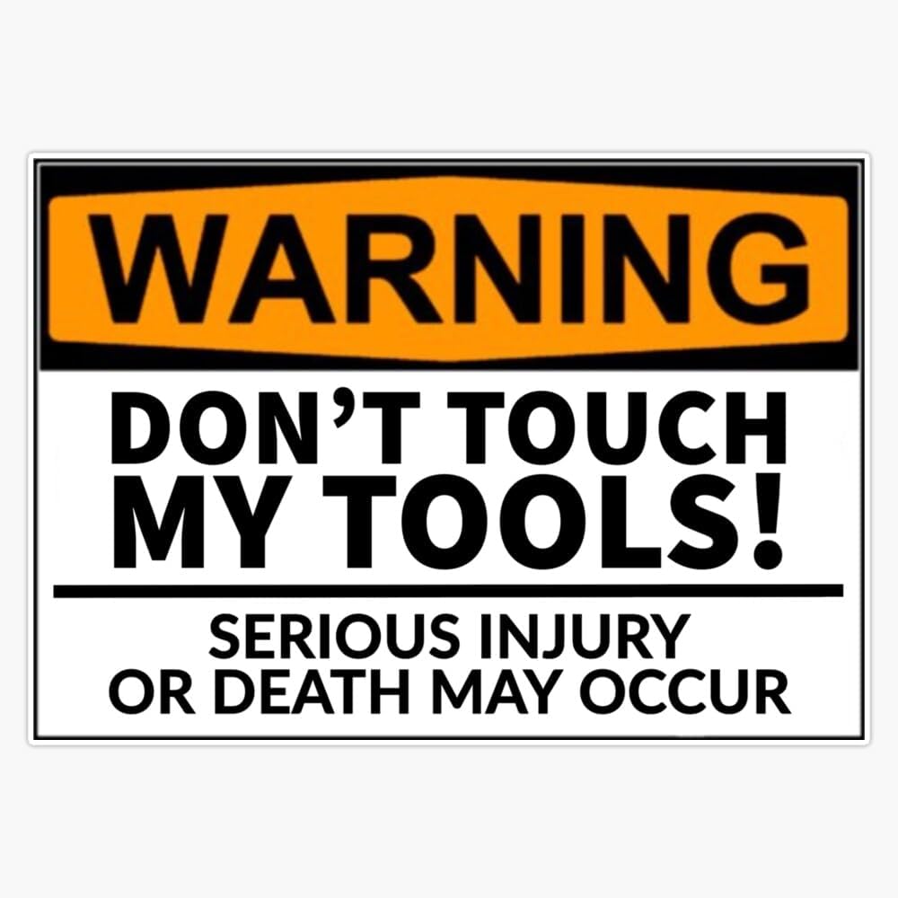Don’T Touch My Tools. Serious Injury Or Death May Occur Vinyl Sticker Waterproof Bumper Sticker Laptop Window 5"