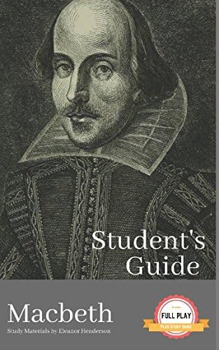STUDENT'S GUIDE: MACBETH: Macbeth - A William Shakespeare Play, with Study Guide (Literature Unpacked)