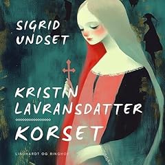 Kristin Lavransdatter &ndash; Korset Audiolibro Por Sigrid Undset, Peder Hesselaa - translator arte de portada