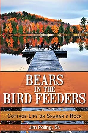 Bears in the Bird Feeders: Cottage Life on Shaman's Rock book cover