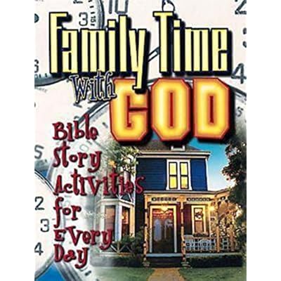 Family Time with God: Bible Story Activities for Everyday
