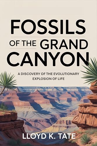 Fossils of the Grand Canyon: A Discovery of the Evolutionary Explosion of Life