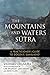 The Mountains and Waters Sutra: A Practitioner's Guide to Dogen's "Sansuikyo"