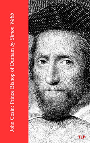 John Cosin Prince Bishop Of Durham EBook Webb Simon Amazon co uk 