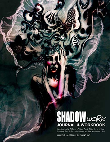 Shadow Work Journal & Workbook: Illuminate the Effects of Your Dark Side, Accept Your Shadow Self & Become Whole as Your Authentic Self (Burn Journal: Self-Help Daily Prompt Books for Personal Growt)
