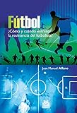  Fútbol: ¿Cómo y cuándo entrenar la resistencia del futbolista?