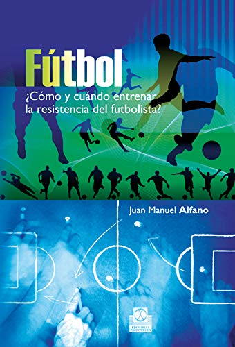 Fútbol: ¿Cómo y cuándo entrenar la resistencia del futbolista?