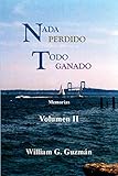 Nada perdido, todo ganado volumen II: Memorias (Spanish Edition)