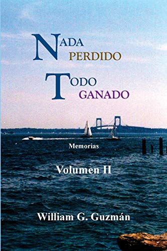 Nada perdido, todo ganado volumen II: Memorias (Spanish Edition)