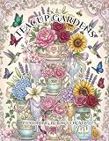 Teacup Gardens: A Relaxing Botanical Coloring Book with Elegant Bouquets, Crystal Chalices, and Enchanting Garden Scenes