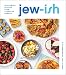 Produktbild Jew-Ish: A Cookbook: Reinvented Recipes from a Modern Mensch