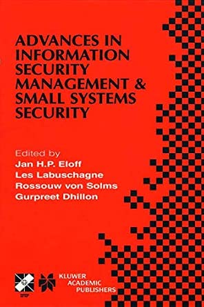 Advances in Information Security Management & Small Systems Security: IFIP TC11 WG11.1/WG11.2 Eighth Annual Working Conference on Information Security Management & Small Systems Security September 27–28, 2001, Las Vegas, Nevada, USA Softcover reprint of the original 1st ed. 2001 Edition book cover