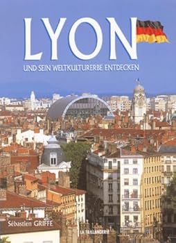Lyon Entdecken : Und sein Weltkulturerbe, Edition en Allemand