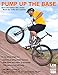 Pump Up the Base: Rock the trainer this winter. Rock the trails this summer. (Lee Likes Bikes training series) (Volume 1)
