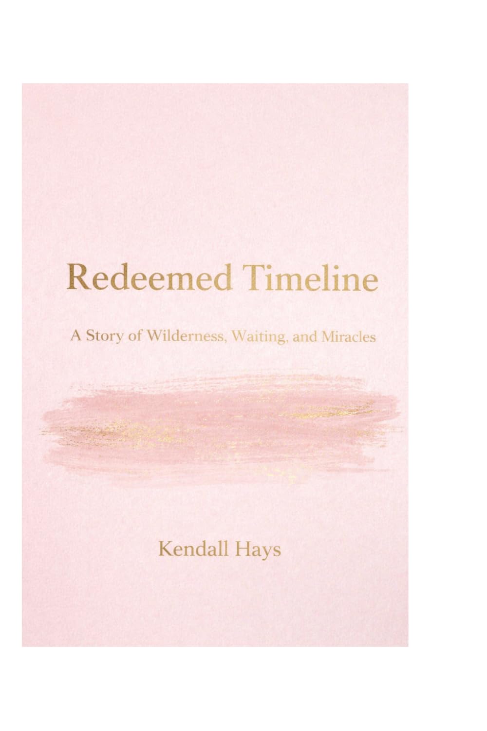 Redeemed Timeline: A Story of Wilderness, Waiting, and Miracles