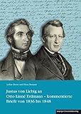  Justus von Liebig an Otto Linné Erdmann – kommentierte Briefe von 1836 bis 1848 (Veröffentlichung des Universitätsarchivs Leipzig)