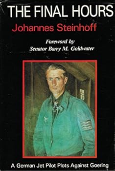 Hardcover The Final Hours A German Jet Pilot Plots Against Goering Book