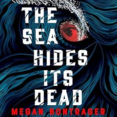 The Sea Hides Its Dead Audiolibro Por Megan Bontrager arte de portada
