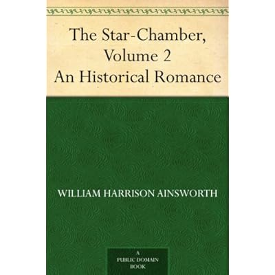 The Star-Chamber, Volume 2 An Historical Romance