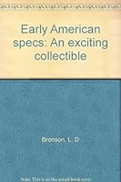 Early American specs: An exciting collectible B0006C9Y3G Book Cover