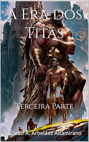 A Era dos Titãs: Terceira Parte (TEOGONIA Livro 4)