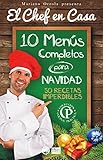  10 MENÚS COMPLETOS PARA NAVIDAD: 50 recetas imperdibles (Colección Cocina Práctica - El Chef en Casa nº 1)
