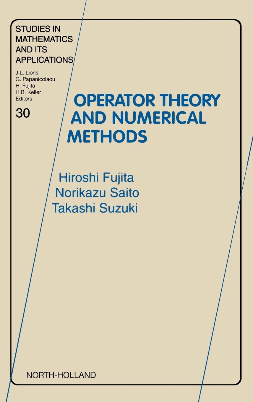 Operator Theory and Numerical Methods (Volume 30) (Studies in Mathematics and its Applications, Volume 30)