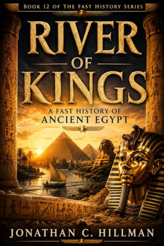 RIVER OF KINGS: A Fast History of Ancient Egypt