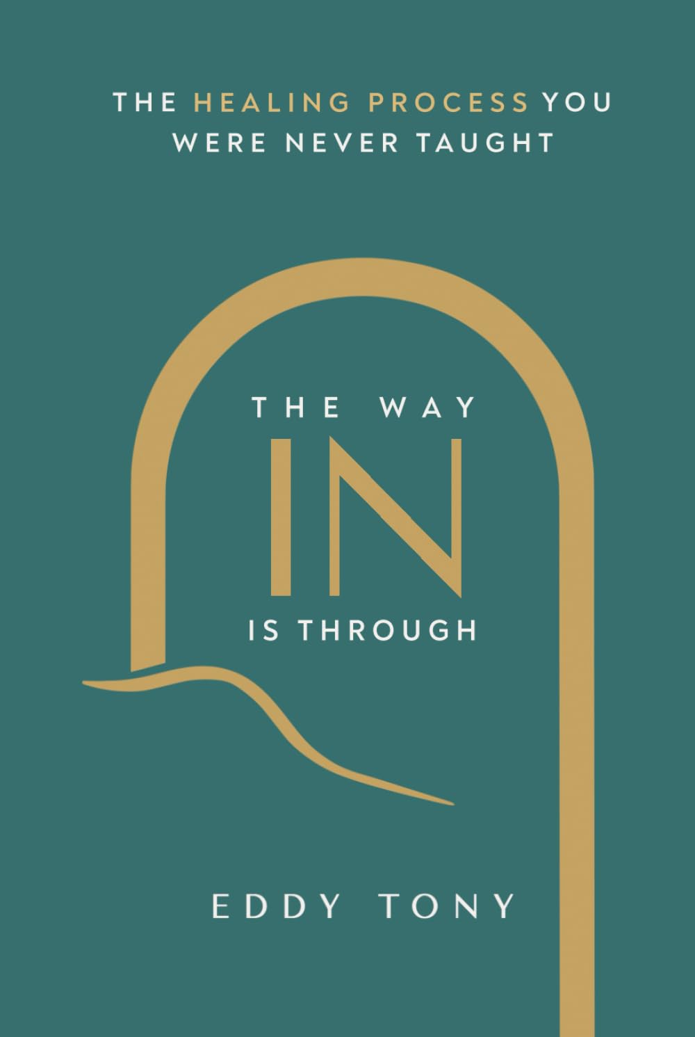 The Way In Is Through: The Healing Process You Were Never Taught