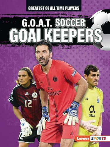 G.O.A.T. Soccer Goalkeepers (Greatest of All Time Players (Lerner ™ Sports))