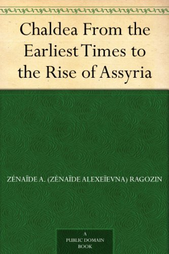 Chaldea From the Earliest Times to the Rise of Assyria