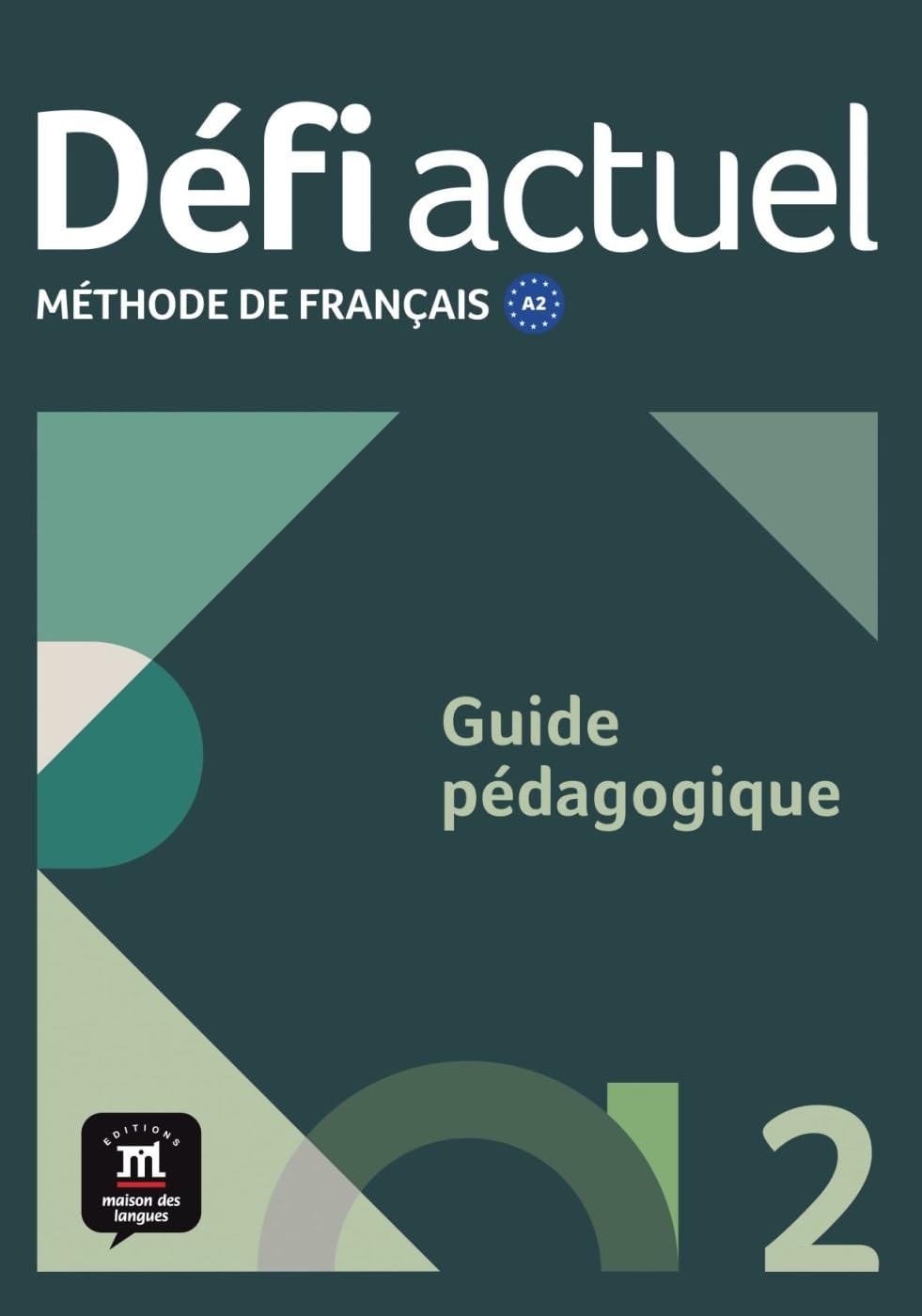 Défi actuel 2 A2: Méthode de français. Guide pédagogique