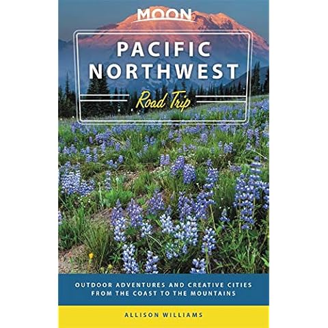 Moon Pacific Northwest Road Trip: Seattle, Vancouver, Victoria, the Olympic Peninsula, Portland, the Oregon Coast & Mount Rainier (Travel Guide) Cover