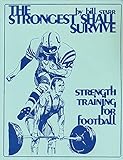 The Strongest Shall Survive: Strength Training for Football