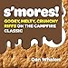S'mores!: Gooey, Melty, Crunchy Riffs on the Campfire Classic