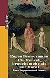 Der Mensch braucht mehr als nur Moral: Über Tugenden und Laster - Eugen Drewermann