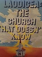 Laodicea: The Church That Doesn't Know- A Biblical and Spirit of Prophecy Analysis of Revelation B0006COA1W Book Cover