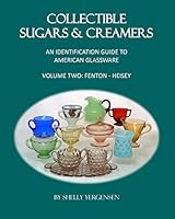 Collectible Sugars & Creamers: An Identification Guide to American Glassware, Volume Two: Fenton - Heisey 0990739228 Book Cover