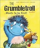 The Grumbletroll . . . Wants to Be First! (The Grumbletroll by aprilkind, 3)