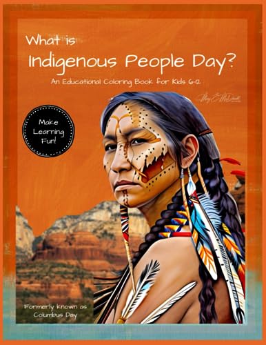 What is Indigenous People Day?: An Educational Coloring Book for Kids 6-12