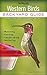 Western Birds: Backyard Guide - Watching - Feeding - Landscaping - Nurturing - Montana, Wyoming, Colorado, Arizona, New (Bird Watcher's Digest Backyard Guide)