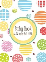 Baby Book - A Wonderful Gift 0992466075 Book Cover