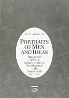 Portraits of men and ideas. Images of science in Italy from the Renaissance to the nineteenth century 8884925118 Book Cover