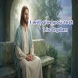 I Will Give You Rest I Will Give You Rest