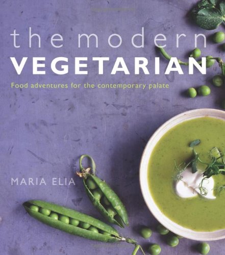 The Modern Vegetarian: Food adventures for the contemporary palate